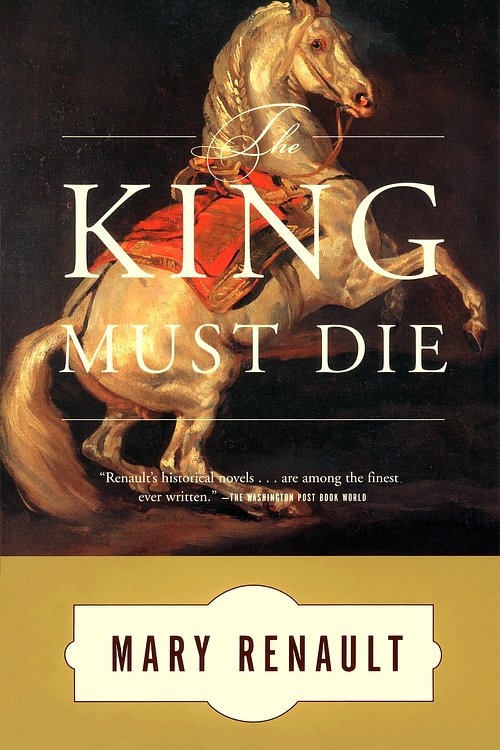 Cover Art for 9780394751047, The King Must Die by Mary Renault