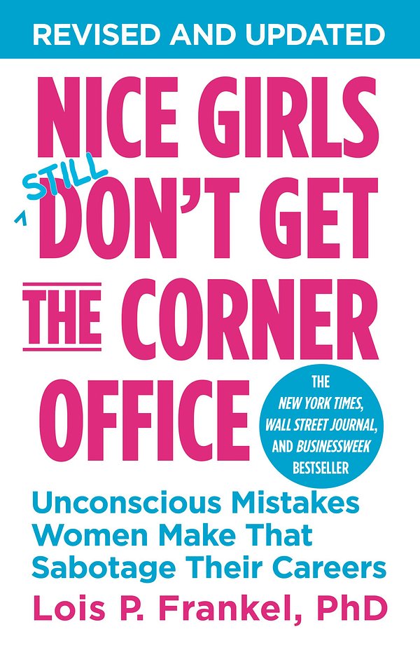 Cover Art for 9781455546046, Nice Girls Don't Get The Corner Office: 101 unconscious mistakes women make... by Lois P. Frankel