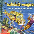 Cover Art for 9780590475068, El Autobus Magico en el Fondo del Mar / The Magic School Bus on the Ocean Floor by Joanna Cole