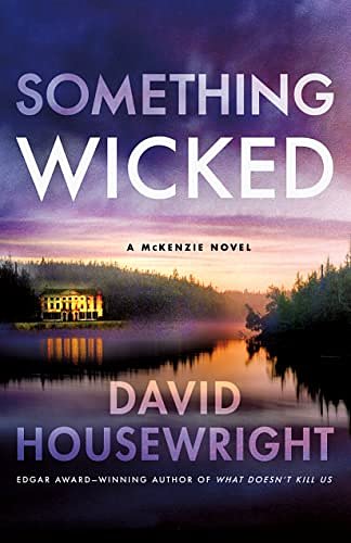 Cover Art for B09CNFPK1B, Something Wicked: A McKenzie Novel (Twin Cities P.I. Mac McKenzie Novels Book 19) by David Housewright