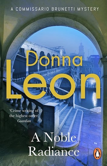 Cover Art for 9781407097961, A Noble Radiance: (Brunetti 7) by Donna Leon