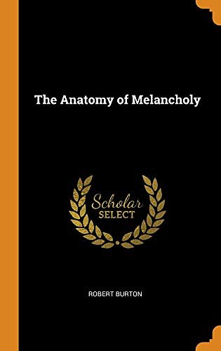 Cover Art for 9780344062070, The Anatomy of Melancholy by Robert Burton