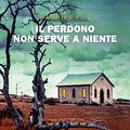 Cover Art for 9788858522875, Il perdono non serve a niente by Candice Fox