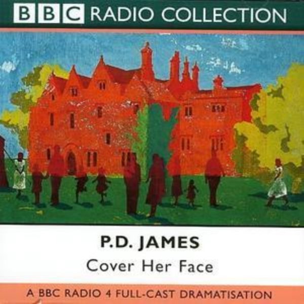 Cover Art for 9780563528272, Cover Her Face: BBC Radio 4 Full-cast Dramatisation by P. D. James