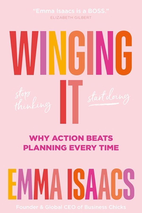 Cover Art for 9781683646907, Winging It: Stop Thinking, Start Doing by Emma Isaacs