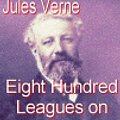 Cover Art for 9781412161794, Eight Hundred Leagues on the Amazon by Jules Verne