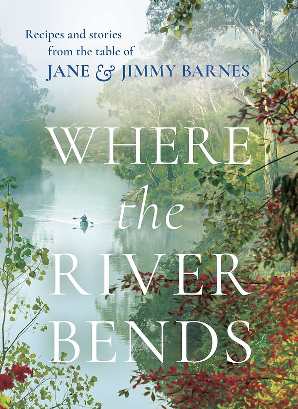 Cover Art for 9781460760048, Where the River Bends by Jane and Jimmy Barnes