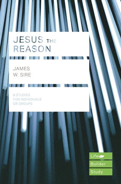 Jesus the Reason (Lifeguide Bible Studies)