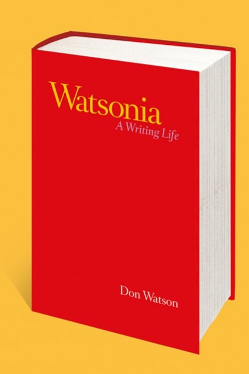 Cover Art for 9781760642792, Watsonia: A Writing Life by Don Watson
