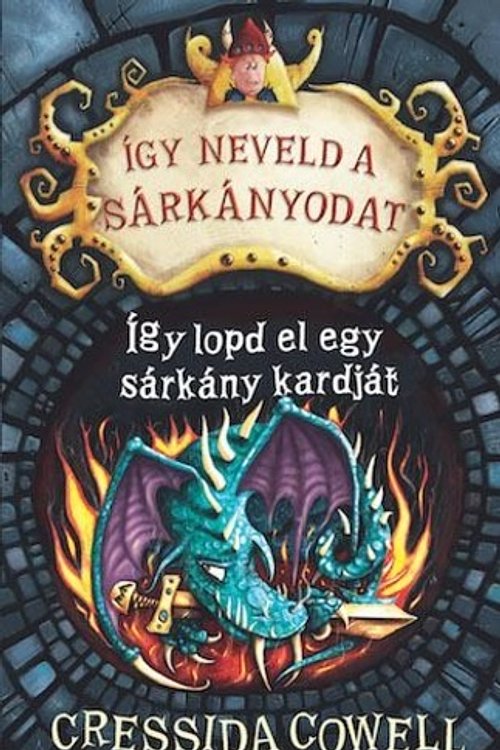 Cover Art for 9786158041782, Így ​lopd el egy sárkány kardját by Cressida Cowell