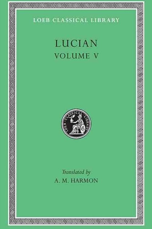Cover Art for 9780674993334, Works: v. 5 by Lucian