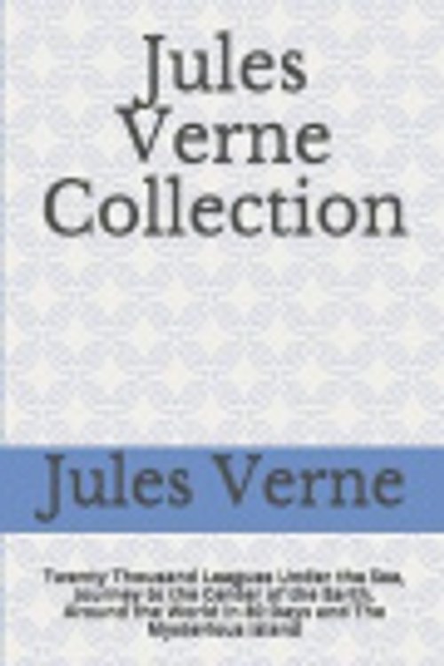 Cover Art for 9798677397783, Jules Verne Collection: Twenty Thousand Leagues Under the Sea, Journey to the Center of the Earth, Around the World in 80 Days and The Mysterious Island by Jules Verne