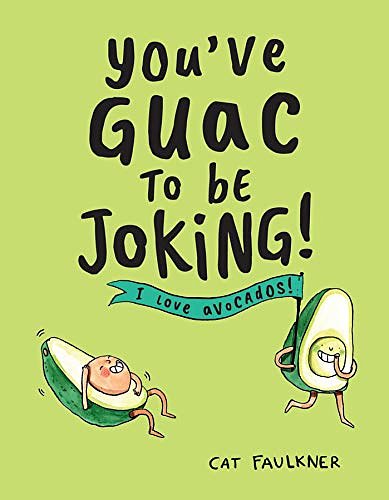 Cover Art for 9781449494681, You've Guac to Be Joking: I Love Avocados! by Cat Faulkner
