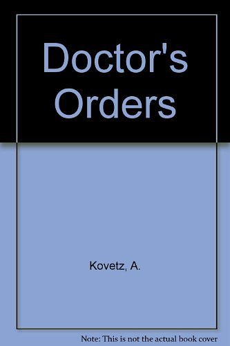 Cover Art for 9780890838778, Doctor's Orders by Albert Kovetz