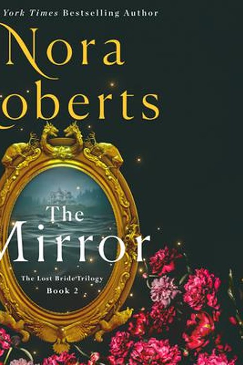Cover Art for 9781250354273, The Mirror by Nora Roberts