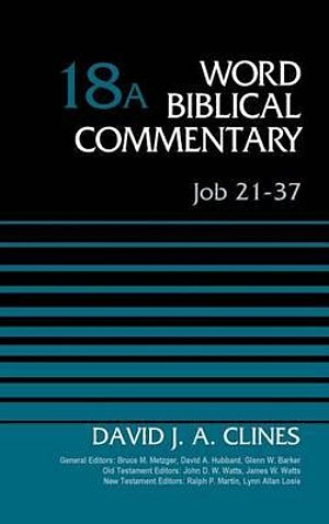 Job 21-37, Volume 18a (Word Biblical Commentary)