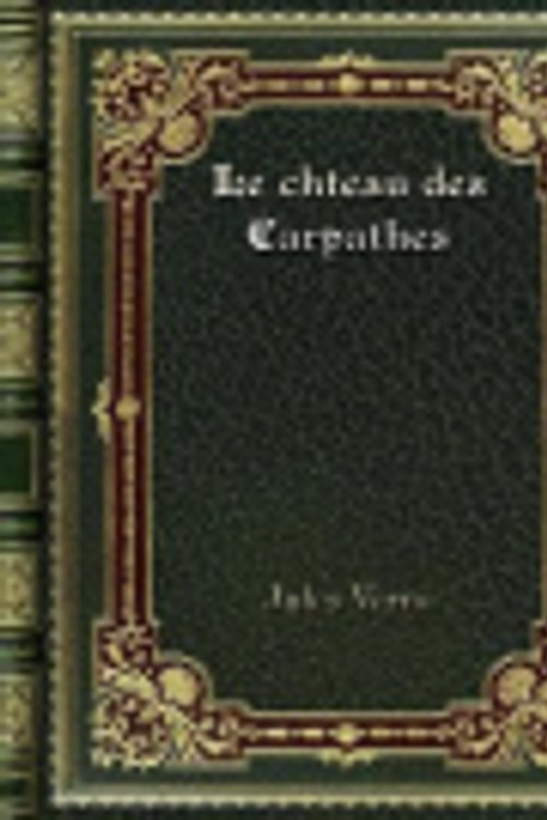 Cover Art for 9780368271519, Le chteau des Carpathes by Jules Verne