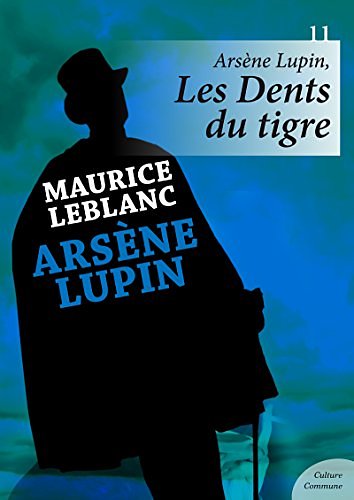 Cover Art for B00IG3MNBC, Arsène Lupin, Les Dents du tigre by Maurice Leblanc