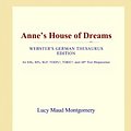 Cover Art for 9781114157514, Anne's House of Dreams (Webster's German Thesaurus Edition) by Icon Group International