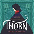 Cover Art for 9781094117645, Thorn by Intisar Khanani