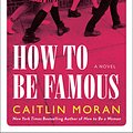 Cover Art for 9780062433770, How to Be Famous by Caitlin Moran