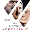 Cover Art for 9781847924414, Appeasing Hitler: Chamberlain, Churchill and the Road to War by Tim Bouverie