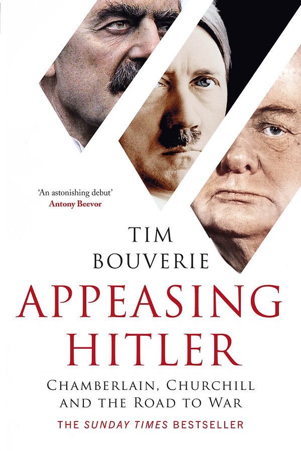 Cover Art for 9781847924414, Appeasing Hitler: Chamberlain, Churchill and the Road to War by Tim Bouverie