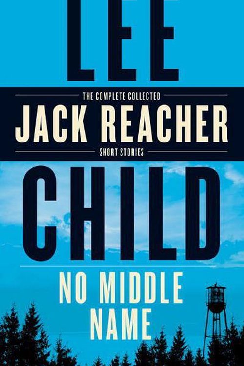 Cover Art for 9780525618324, No Middle Name by Lee Child
