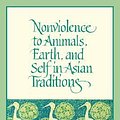 Cover Art for 9780791414989, Non-violence to Animals, Earth and Self in Asian Traditions by Christopher Key Chapple