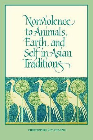 Cover Art for 9780791414989, Non-violence to Animals, Earth and Self in Asian Traditions by Christopher Key Chapple