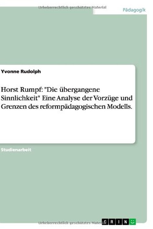 Cover Art for 9783640858071, Horst Rumpf: "Die übergangene Sinnlichkeit" Eine Analyse der Vorzüge und Grenzen des reformpädagogischen Modells. by Yvonne Rudolph