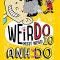 Cover Art for 9781760272487, WeirDo 10: Messy Weird! by Anh Do, Jules Faber