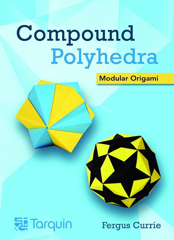 Cover Art for 9781913565725, Compound Polyhedra: Modular Origami by Fergus Currie