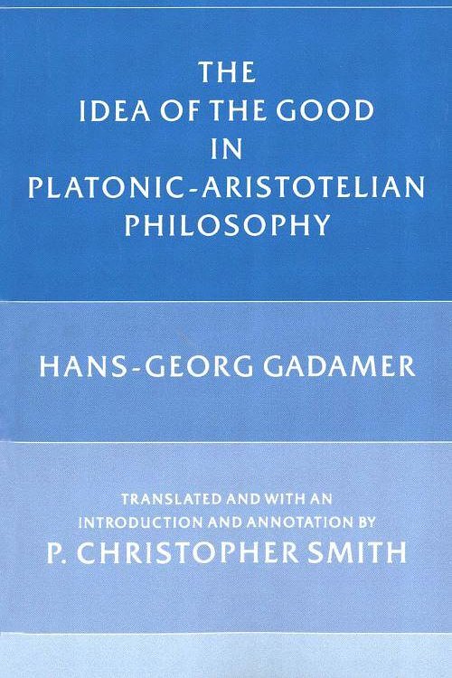 Cover Art for 9780300041149, The Idea of the Good in Platonic-Aristotelian Philosophy by Hans-Georg Gadamer