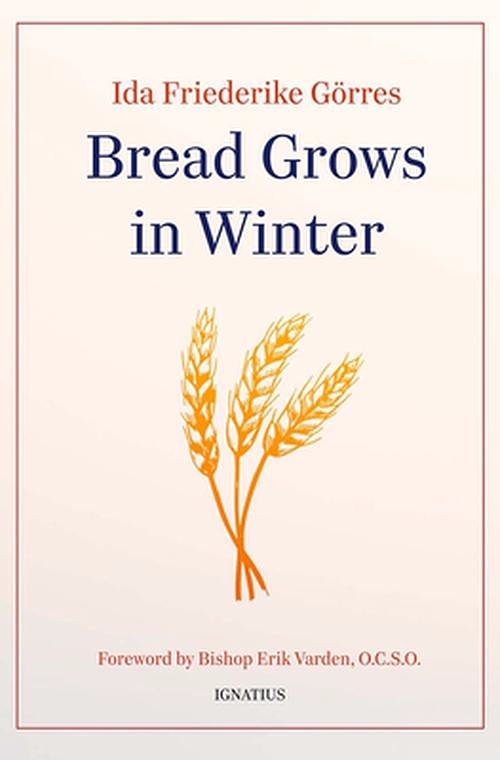 Cover Art for 9781621647386, Bread Grows in Winter by Ida Friederike Görres
