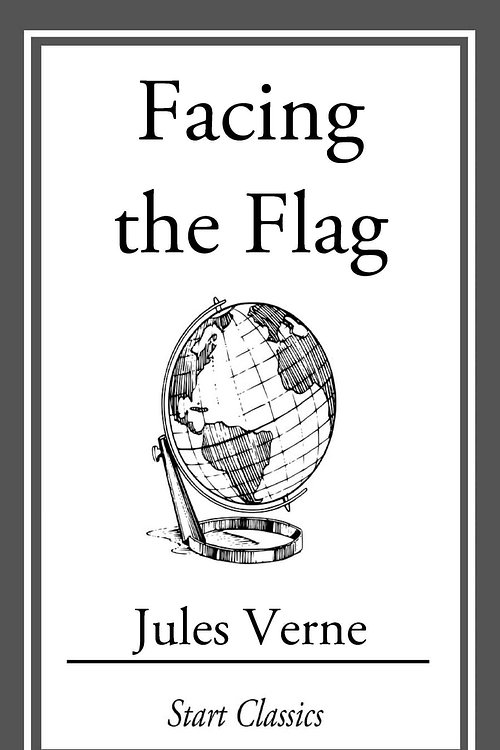 Cover Art for 9781609770815, Facing the Flag by Jules Verne