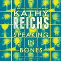 Cover Art for B010OE7Y5U, Speaking in Bones by Kathy Reichs