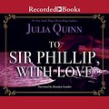 Cover Art for B073V7B3S7, To Sir Philip, With Love by Julia Quinn