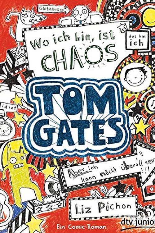 Cover Art for 9783423715706, Tom Gates 01. Wo ich bin, ist Chaos by Liz Pichon
