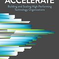 Cover Art for 9781942788331, AccelerateBuilding and Scaling High-Performing Technology... by Nicole Forsgren