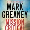 Cover Art for 9780751570007, Mission Critical by Mark Greaney