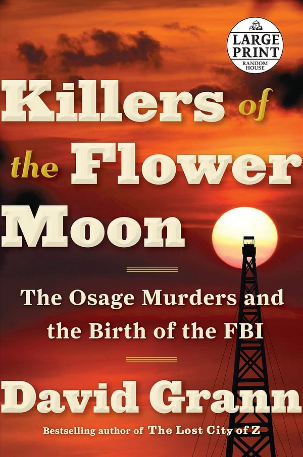 Cover Art for 9781524755935, Killers of the Flower Moon: The Osage Murders and the Birth of the FBI (Random House Large Print) by David Grann