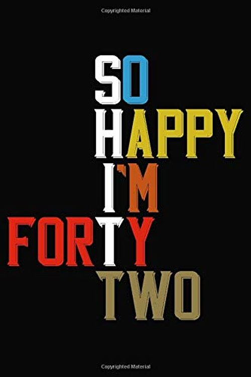 Cover Art for 9781699141915, So Happy I'm Forty Two: Funny 42 Year Old Birthday Journal / Notebook / Appreciation Gift / Hilarious 42nd Birthday Card Alternative ( 6 x 9 - 120 Blank Lined Pages ) by Publishing By Tay