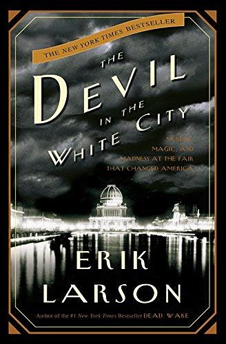 Cover Art for B01FMVK0LU, Erik Larson: The Devil in the White City : Murder, Magic, and Madness at the Fair That Changed America (Hardcover); 2003 Edition by Erik Larson