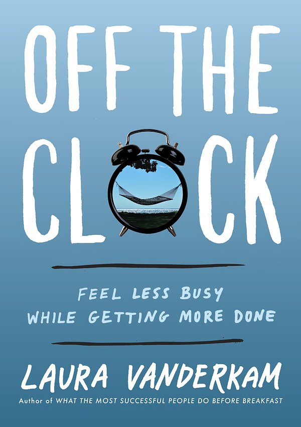 Cover Art for 9780735219816, Off the Clock by Laura Vanderkam
