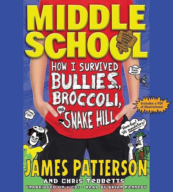 Cover Art for 9781619698062, Middle School: How I Survived Bullies, Broccoli, and Snake Hill by James Patterson, Chris Tebbetts