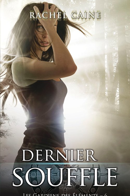 Cover Art for 9782809440645, Les Gardiens Des Elements T06: Dernier Souffle by Rachel Caine