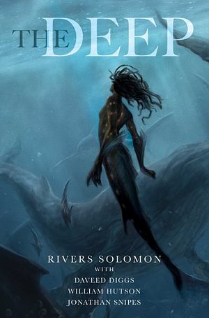 6 editions of The Deep by Rivers Solomon