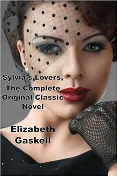 Cover Art for 9781511767187, Sylvia's Lovers, the Complete Original Classic Novel(Elizabeth Gaskell Masterpiece Collection) by Elizabeth Gaskell