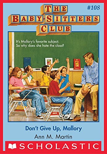 Cover Art for B00Q5LJE7I, The Baby-Sitters Club #108: Don't Give Up, Mallory (Baby-Sitters Club, The) by Ann M. Martin